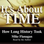 It's About Time How Long History Took, Mike Flanagan