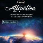 Law of Attraction Manifestation Techniques to Tap into the Universe