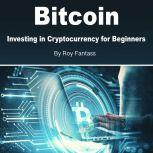 Bitcoin Investing in Cryptocurrency for Beginners, Roy Fantass