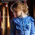 The Erotic Adventures of a Victorian Doctor: Lady Juliette, Dorian Shellan