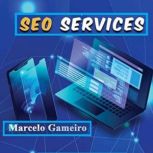 SEO services What do you need to know before deciding between to hire SEO services or do it by yourself., Marcelo Gameiro