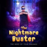 The Nightmare Buster The Hero Of Your Dreams, Spencer d bell II