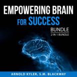 Empowering Brain for Success Bundle, 2 in 1 Bundle: The Champion's Mind and Thinking Clearly, Arnold Kyler
