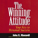 The Winning Attitude Your Key to Personal Success, John C. Maxwell