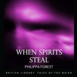 When Spirits Steal, Philippa Forest