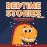 Bedtime Stories for Kids Help Your Children Fall Asleep Fast and Relax with Sleep Short Stories., Anna Rachels