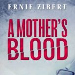 A Mother's Blood, Ernie Zibert
