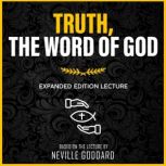 Truth, The Word Of God Expanded Edition Lecture, Neville Goddard