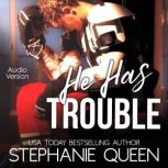 He Has Trouble A Bad Boy Second Chance Romance, Steaphanie Queen