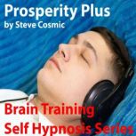Prosperity Plus Change your thoughts and attitude to attract money, Steve Cosmic