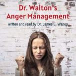 Dr. Walton's Anger Management, James E. Walton