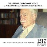 Death Of God Movement - A Philosophical-Theological Critique, John Warwick Montgomery