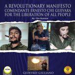 A Revolutionary Manifesto Comandante Ernesto Che Guevara - For The Lieberation of All People, Che Guevara