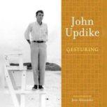 Gesturing A Selection from the John Updike Audio Collection, John Updike