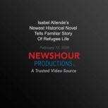 Isabel Allende's Newest Historical Novel Tells Familiar Story Of Refugee  Life PBS NewsHour, PBS NewsHour