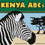 Kenya ABCs A Book About the People and Places of Kenya, Sarah Heiman
