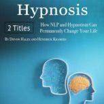 Hypnosis How NLP and Hypnotism Can Permanently Change Your Life, Hendrick Kramers