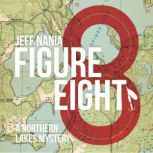Figure Eight A Northern Lakes Mystery, Jeff Nania