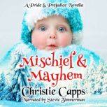 Mischief & Mayhem A Pride & Prejudice Novella, Christie Capps