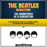 The Beatles Revolution: The Soundtrack Of A Generation