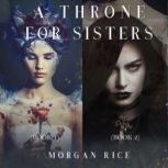 A Throne for Sisters (Books 1 and 2), Morgan Rice