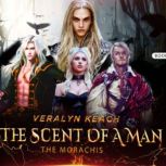 The Scent Of A Man -The Morachis Book 7, Veralyn Keach