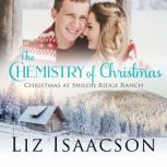The Chemistry of Christmas Glover Family Saga & Christian Romance, Liz Isaacson