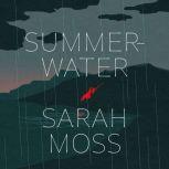 Summerwater A Novel, Sarah Moss