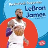 Basketball Superstar LeBron James, Jon M. Fishman