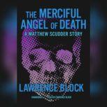 The Merciful Angel of Death A Matthew Scudder Story, Lawrence Block