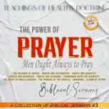 The Power of Prayer The Dilemma of Prayer - Prayer and Restoration - Prayer and Requests Prayer and Resources - Prayer and Rejoicing - Communion with the Almighty The Spirit of Pauls Exercise - The Prayers of the Apostle - NehemiahA Man of Action, Biblical Sermons