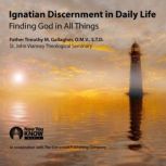 Ignatian Discernment in Daily Life: Finding God in All Things