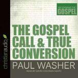The Gospel Call and True Conversion, Paul Washer