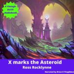 X Marks the Asteroid, Ross Rocklynne