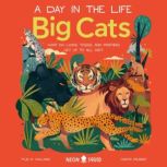 Big Cats (A Day in the Life) What Do Lions, Tigers, and Panthers Get up to All Day?, Tyus D. Williams