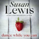 Dance While You Can The compulsive novel from Sunday Times bestseller, Susan Lewis