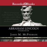 Abraham Lincoln A Presidential Life, James M. McPherson