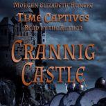 Time Captives: Crannig Castle, Morgan Elizabeth Huneke