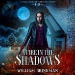 A Fire in the Shadows A Bolingbrook Babbler Story, William Brinkman