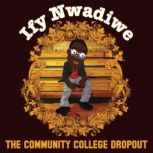 Ify Nwadiwe: The Community College Dropout, Ify Nwadiwe