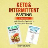 Keto & Intermittent Fasting 2 Books in 1: Keto Diet for Beginners, Intermittent Fasting, Kierra Lewis
