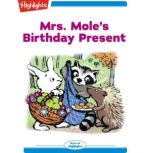 Mrs. Mole's Birthday Present, Nancy E. Walker-Guye