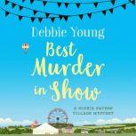 Best Murder in Show Sophie Sayers Village Mysteries Book 1, Debbie Young