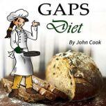 GAPS Diet Cookbook and Guide to Heal Your Gut, John Cook