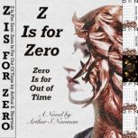 Z Is For Zero Zero Is For Out Of Time, Arthur S. Newman
