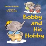 Bobby and His Hobby Elephant kids book. children book on empathy and kindness in the kindergarten for ages 3-6, Shlomo Goldman