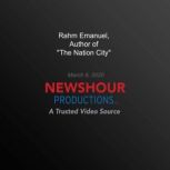 Rahm Emanuel, Author of The Nation City, PBS NewsHour