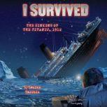 I Survived #01: I Survived the Sinking of the Titanic, 1912, Lauren Tarshis