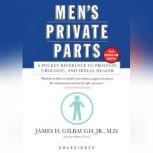 Men's Private Parts A Pocket Reference to Prostate, Urologic, and Sexual Health