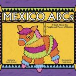 Mexico ABCs A Book About the People and Places of Mexico, Sarah Heiman